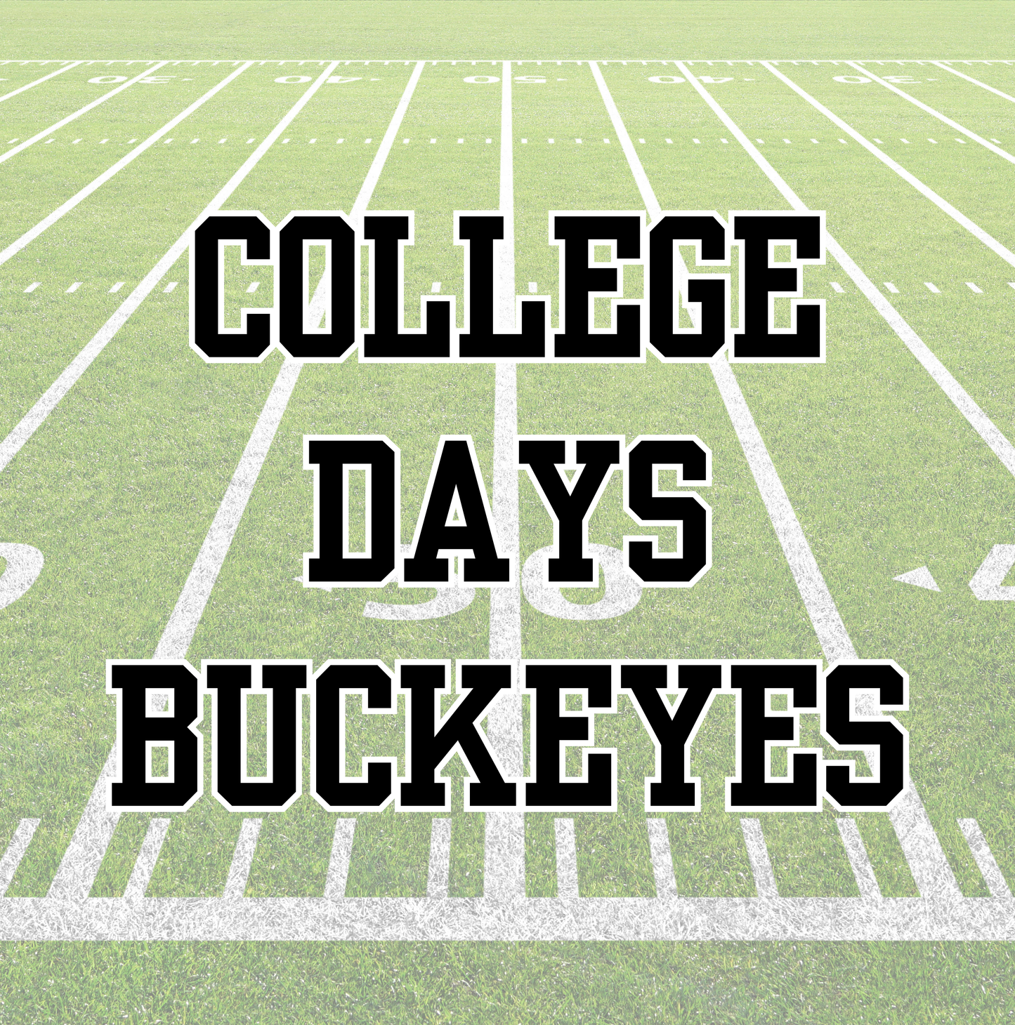 BUCKEYE | COLLEGE DAYS | ADULT STYLES