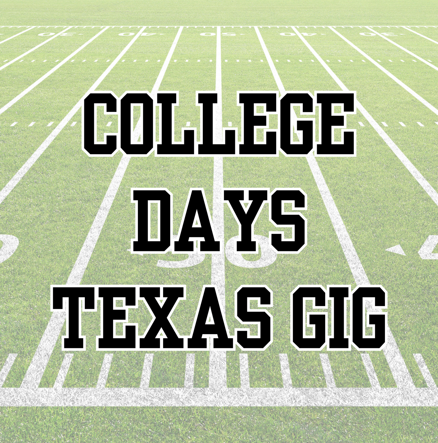 TEXAS GIG | COLLEGE DAYS | ADULT STYLES