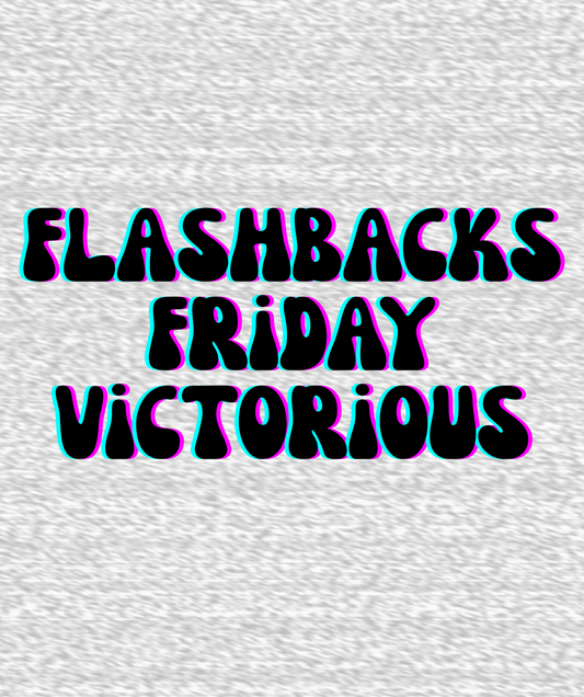 VICTORIOUS | FLASHBACKS FRIDAY | ADULT STYLES