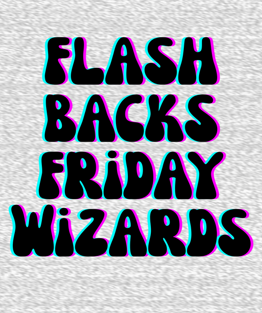 WIZARDS | FLASHBACKS FRIDAY | ADULT STYLES