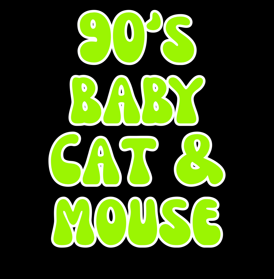 CAT & MOUSE | 90βS BABY | ADULT STYLES