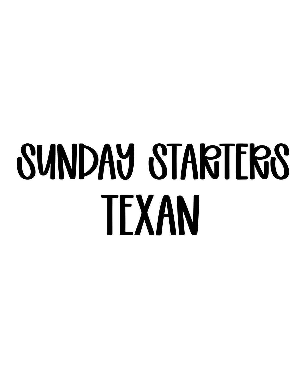 TEXAN | SUNDAY STARTERS
