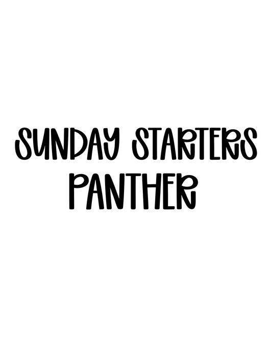 PANTHER | SUNDAY STARTERS