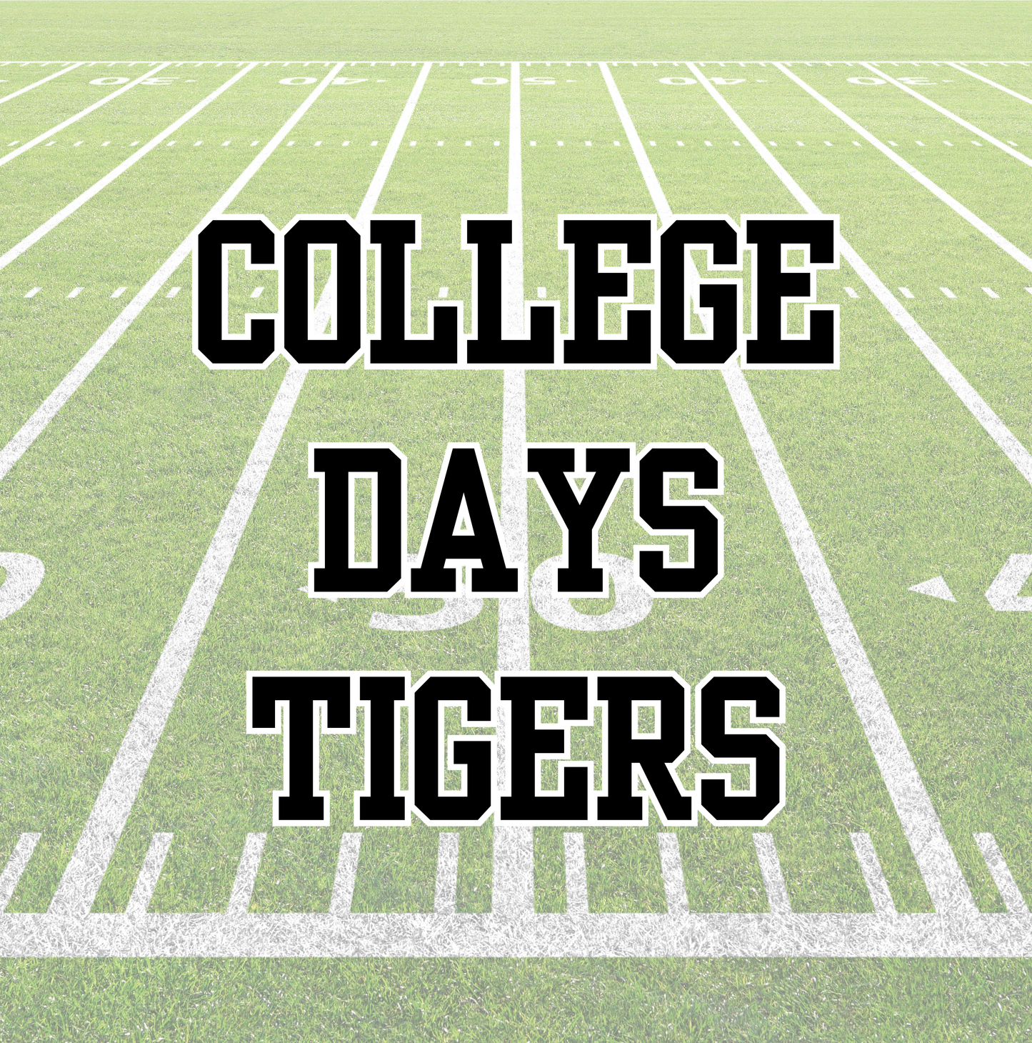 TIGERS | COLLEGE DAYS | ADULT STYLES