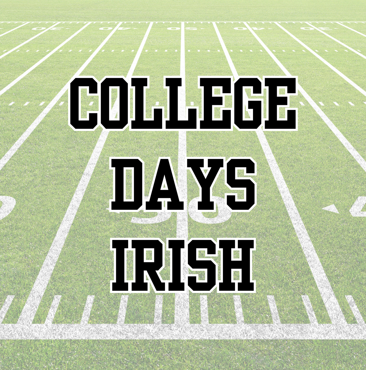 IRISH | COLLEGE DAYS | ADULT STYLES