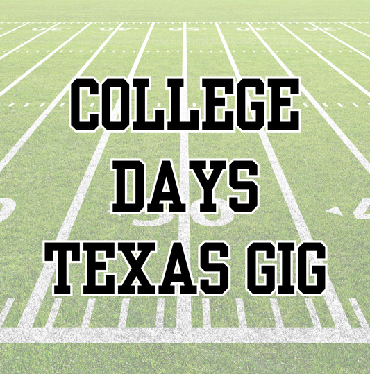 TEXAS GIG | COLLEGE DAYS | ADULT STYLES