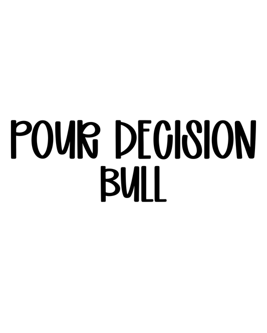 BULL | POUR DECISION