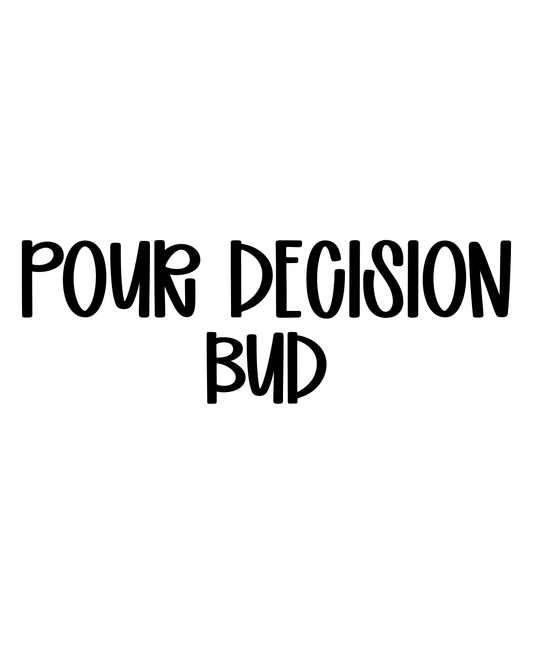BUD | POUR DECISION