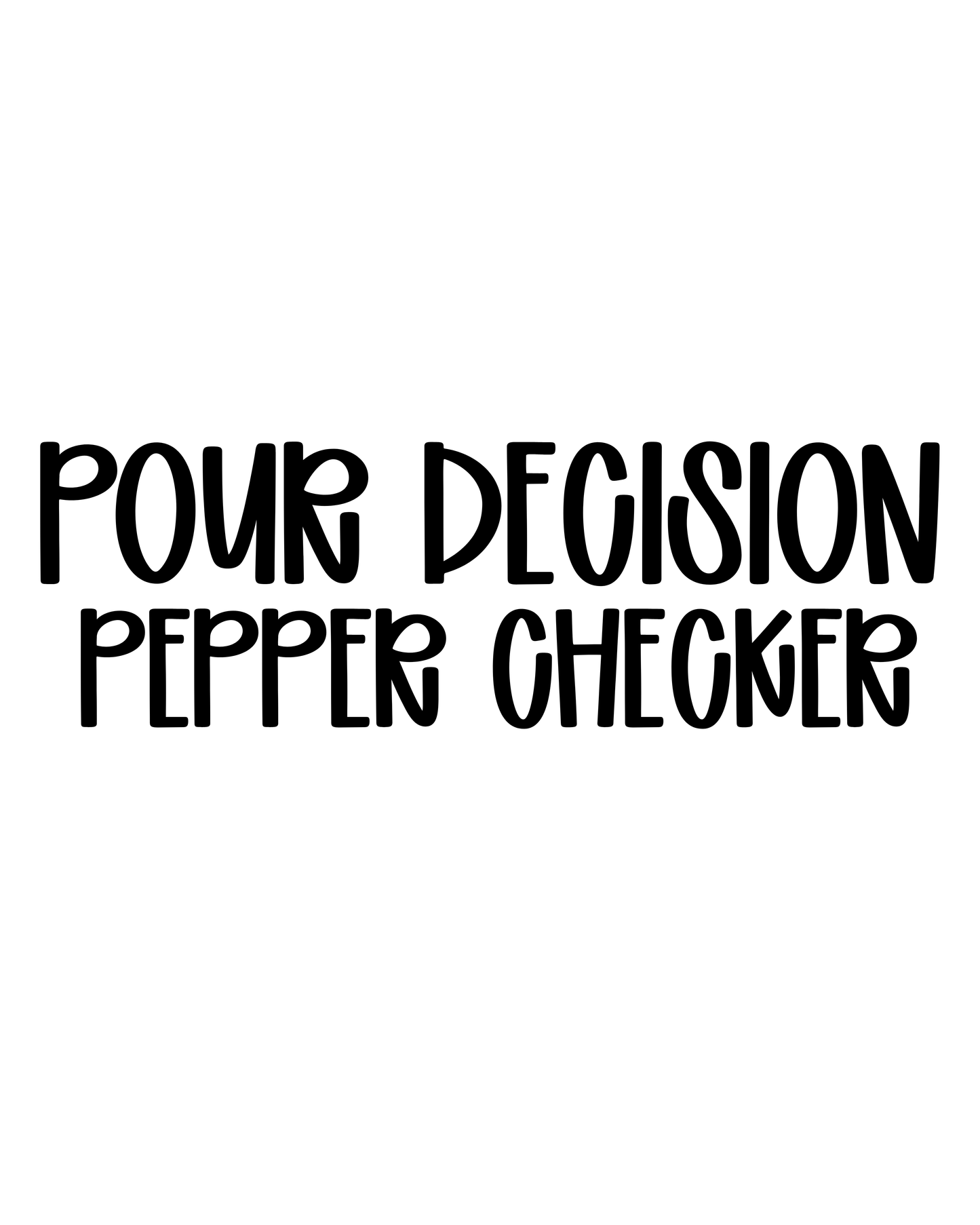 PEPPER CHECKER | POUR DECISION