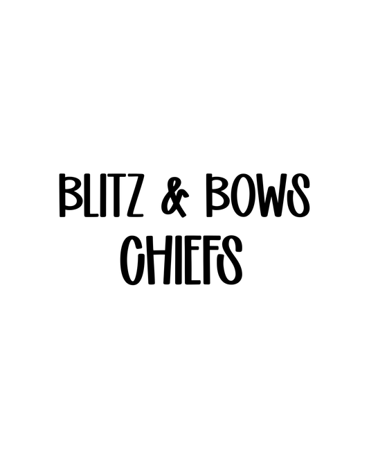 CHIEFS | BLITZ & BOWS