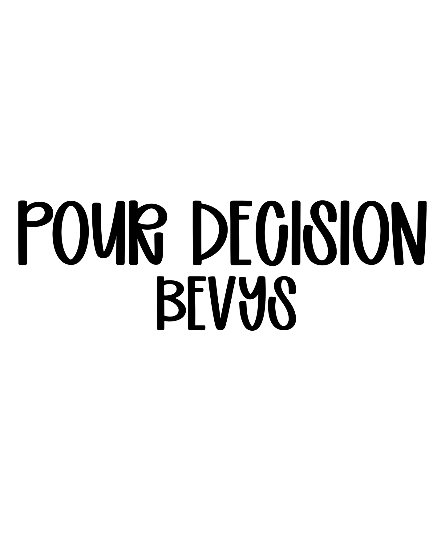 BEVYS | POUR DECISION