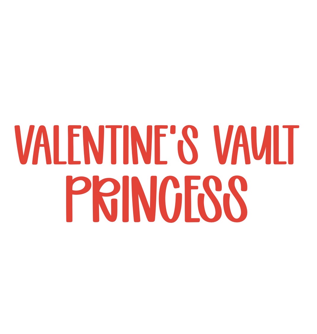 PRINCESS | VALENTINE’S VAULT