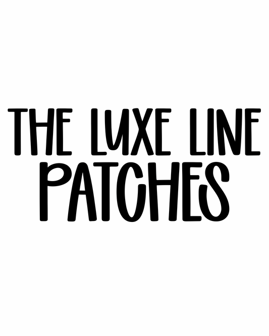 PATCHES | THE LUXE LINE