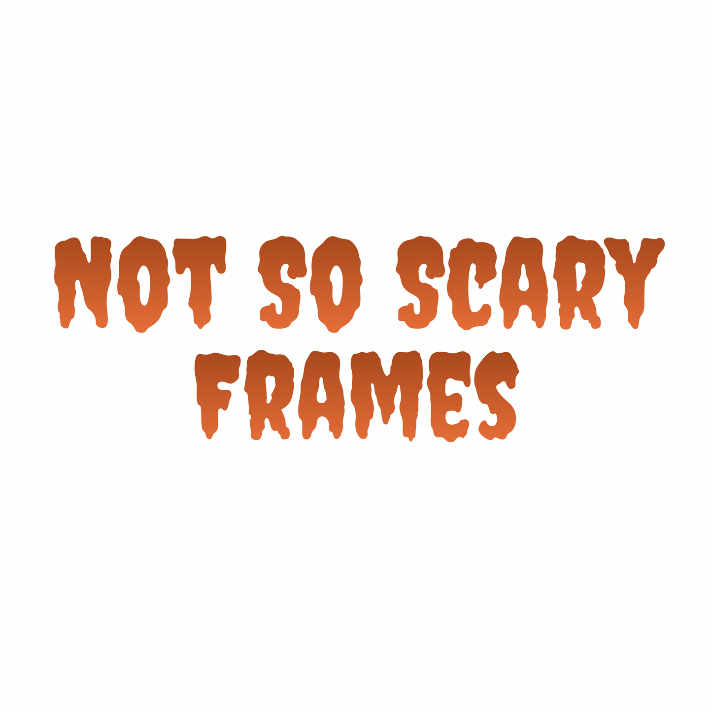 FRAMES | NOT SO SCARY