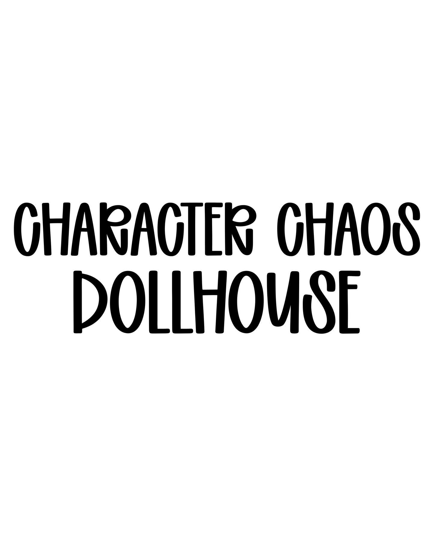 DOLLHOUSE | CHARACTER CHAOS