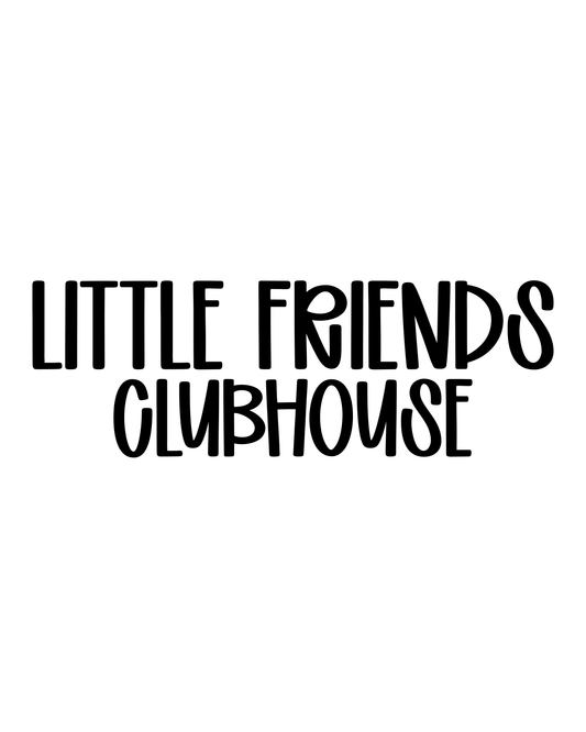 CLUBHOUSE | LITTLE FRIENDS
