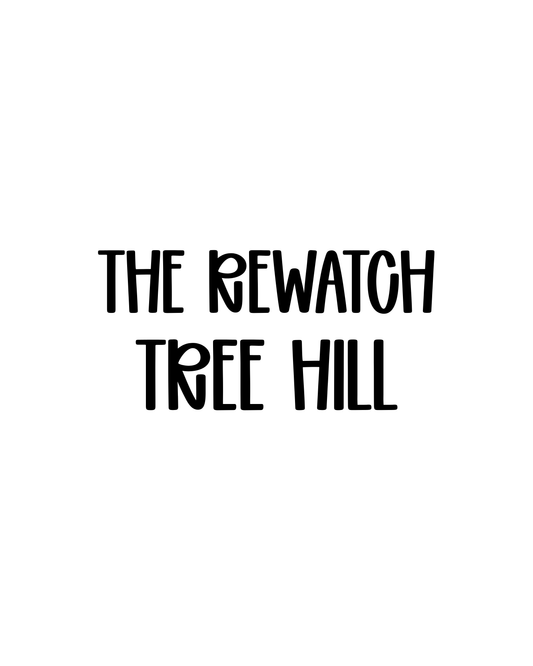 TREE HILL | THE REWATCH