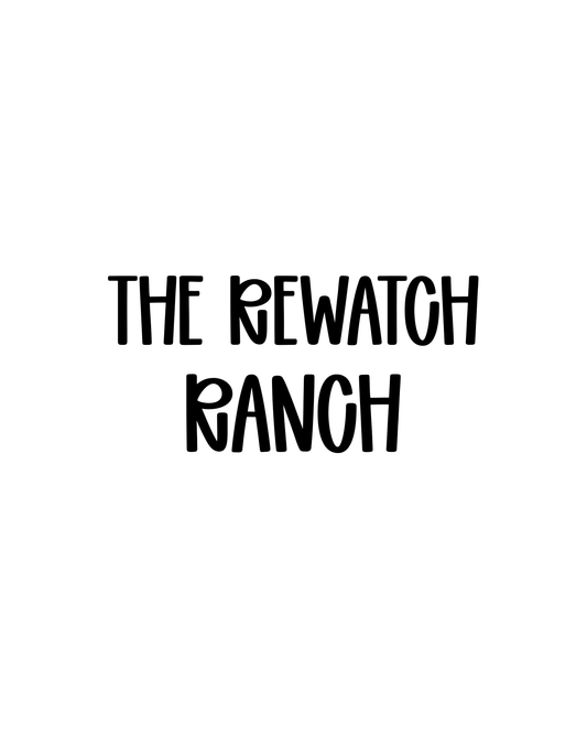 RANCH | THE REWATCH
