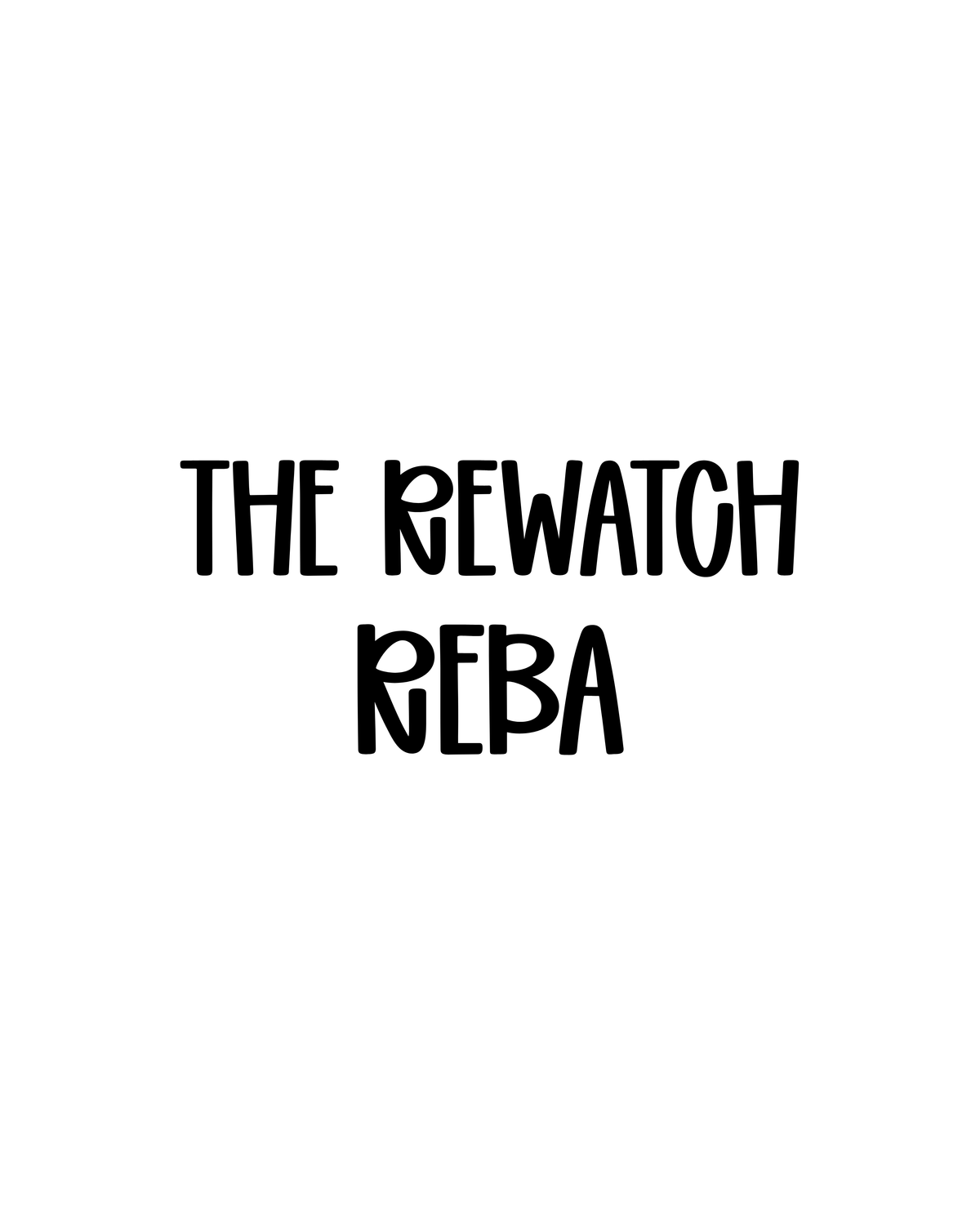 REBA | THE REWATCH