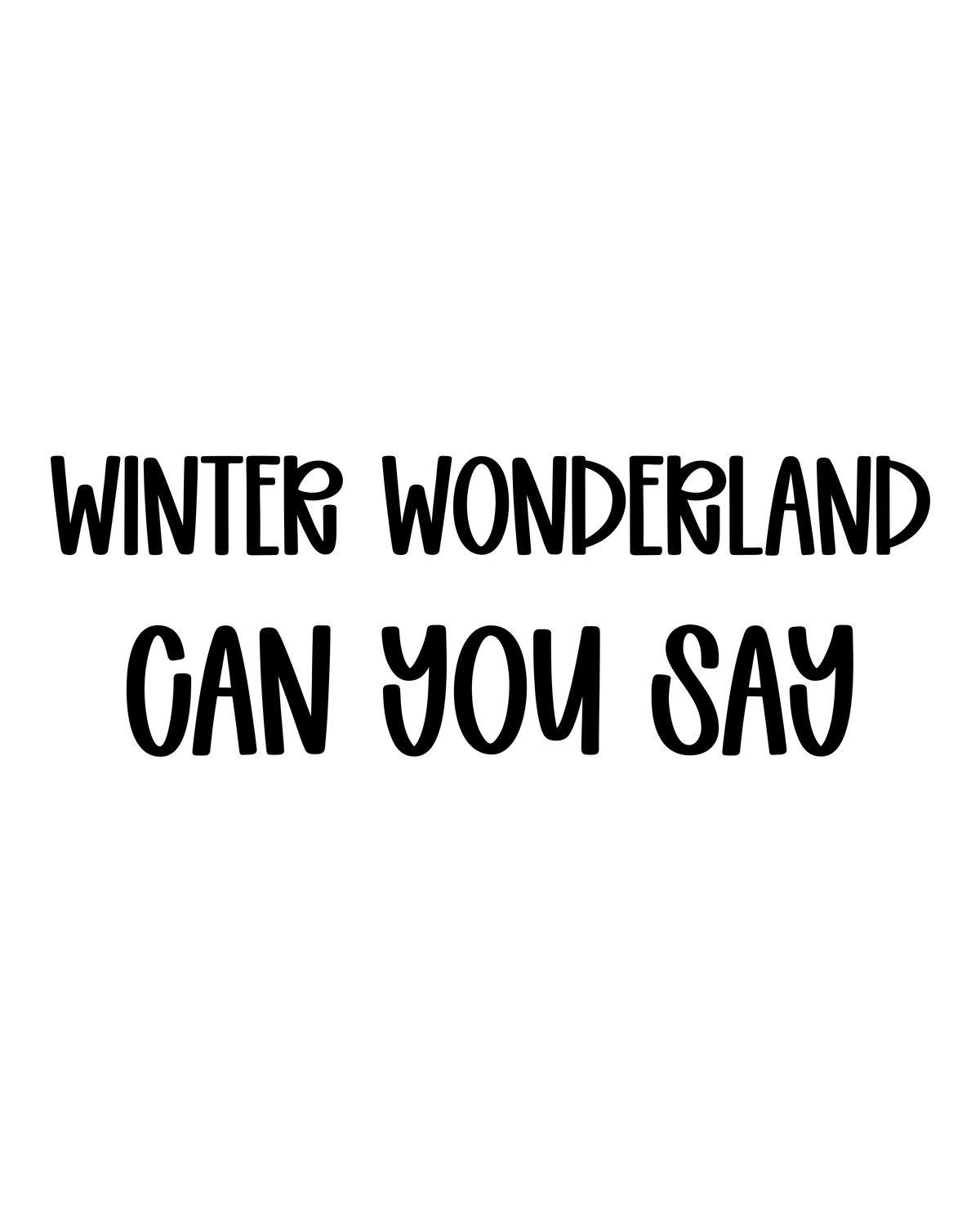 CAN YOU SAY | WINTER WONDERLAND