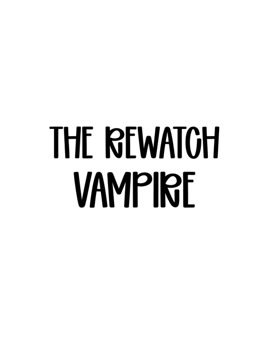 VAMPIRE | THE REWATCH