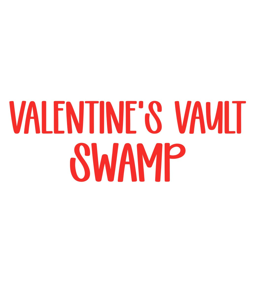 SWAMP | VALENTINE’S VAULT