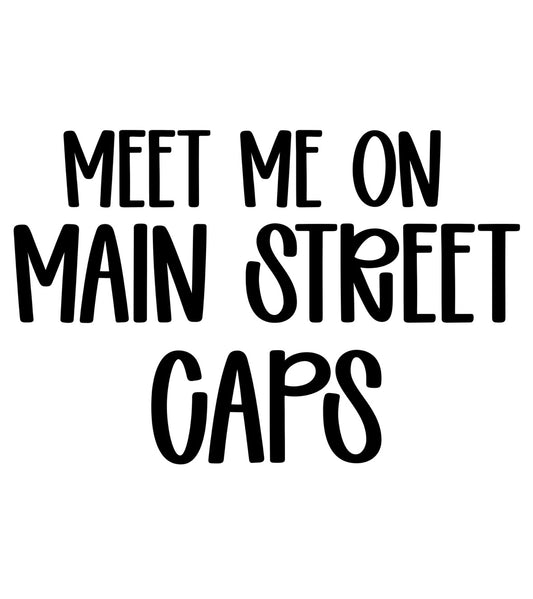 CAPS | MEET ME ON MAIN STREET