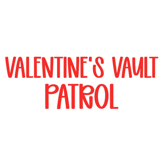 PATROL | VALENTINE’S VAULT