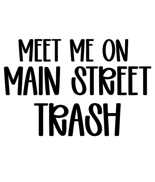 TRASH | MEET ME ON MAIN STREET