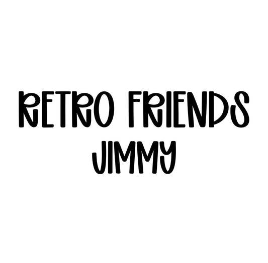 JIMMY | RETRO FRIENDS
