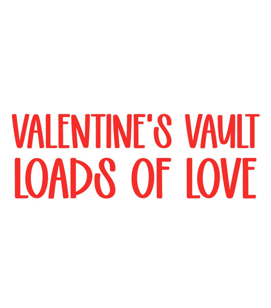 LOADS OF LOVE | VALENTINE’S VAULT