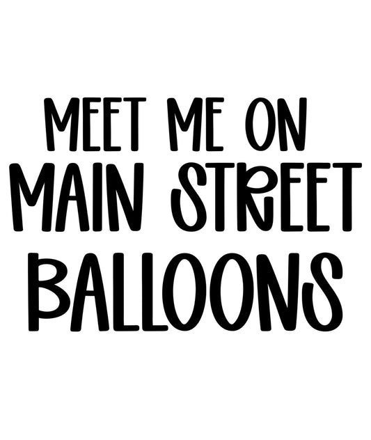 BALLOONS | MEET ME ON MAIN STREET