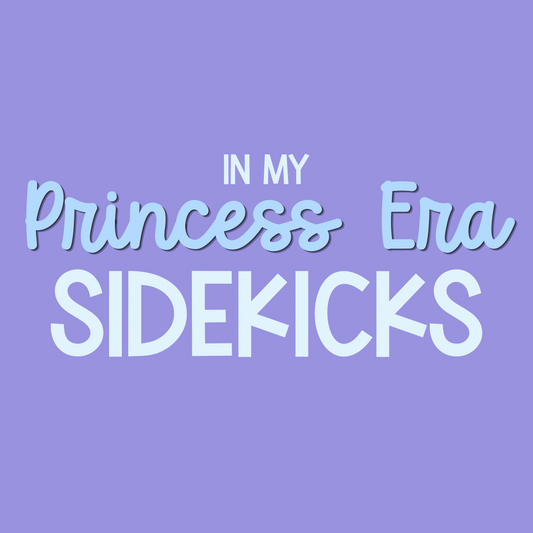 SIDEKICKS | IN MY PRINCESS ERA RERUN