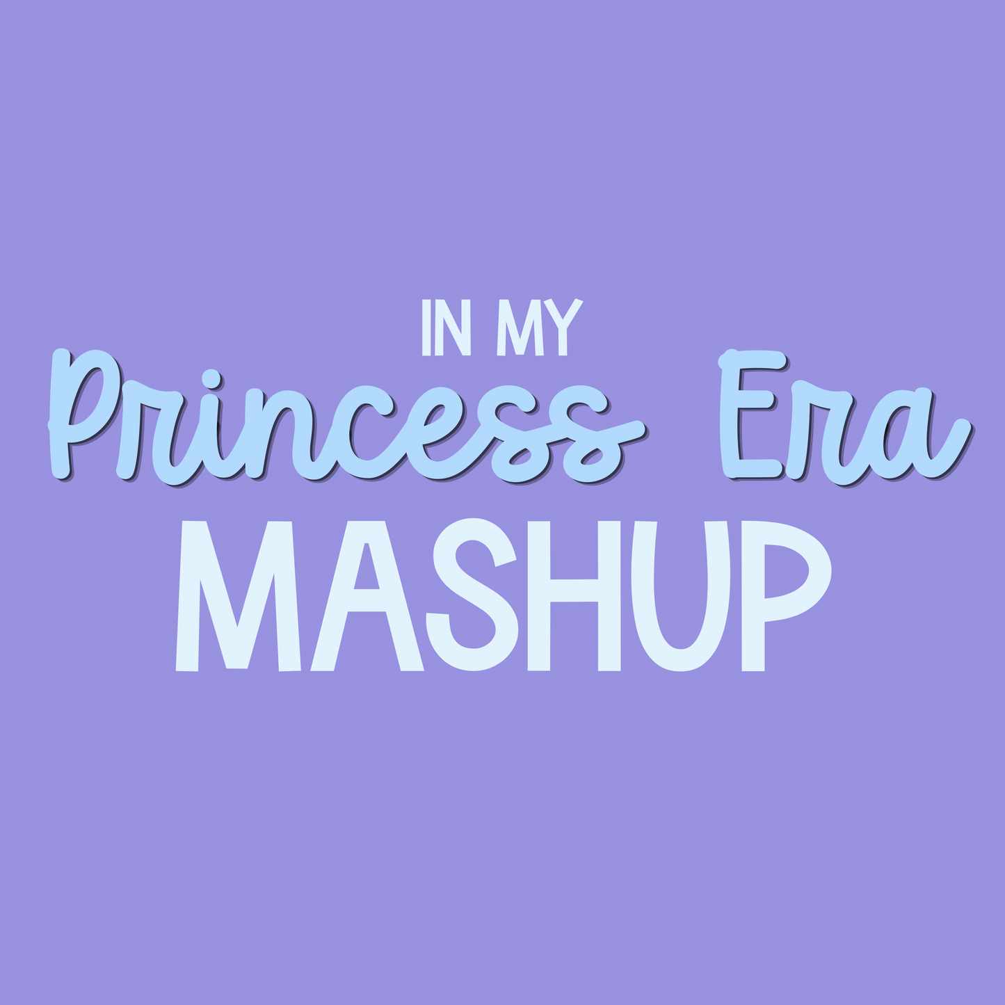 MASHUP | IN MY PRINCESS ERA RERUN