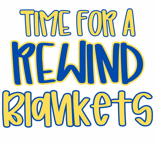 TIME FOR A REWIND BLANKETS