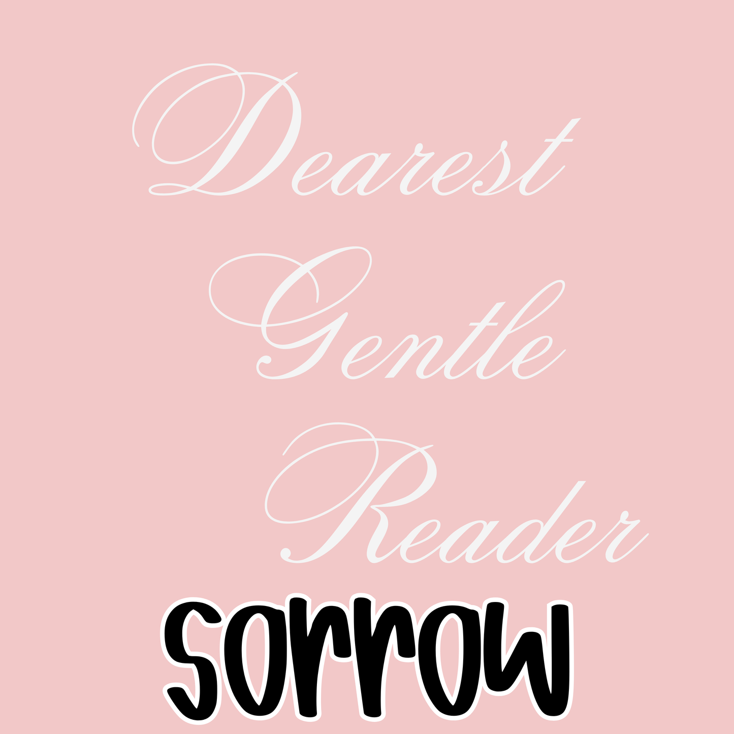 SORROW | DEAREST GENTLE READER