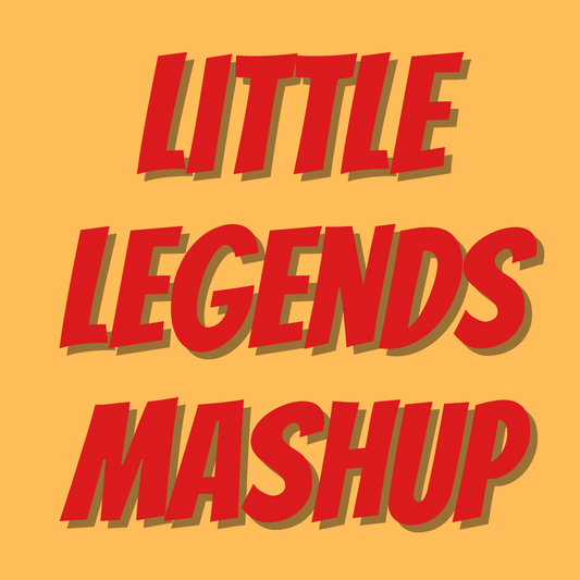 MASHUP | LITTLE LEGENDS