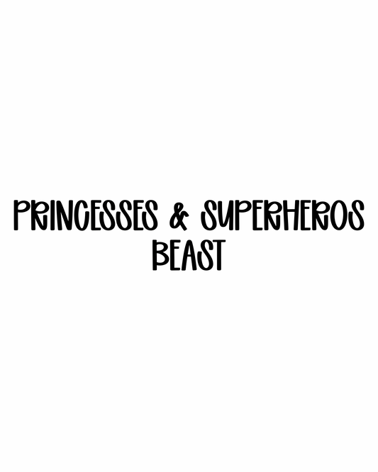 BEAST | PRINCESSES & SUPERHEROES