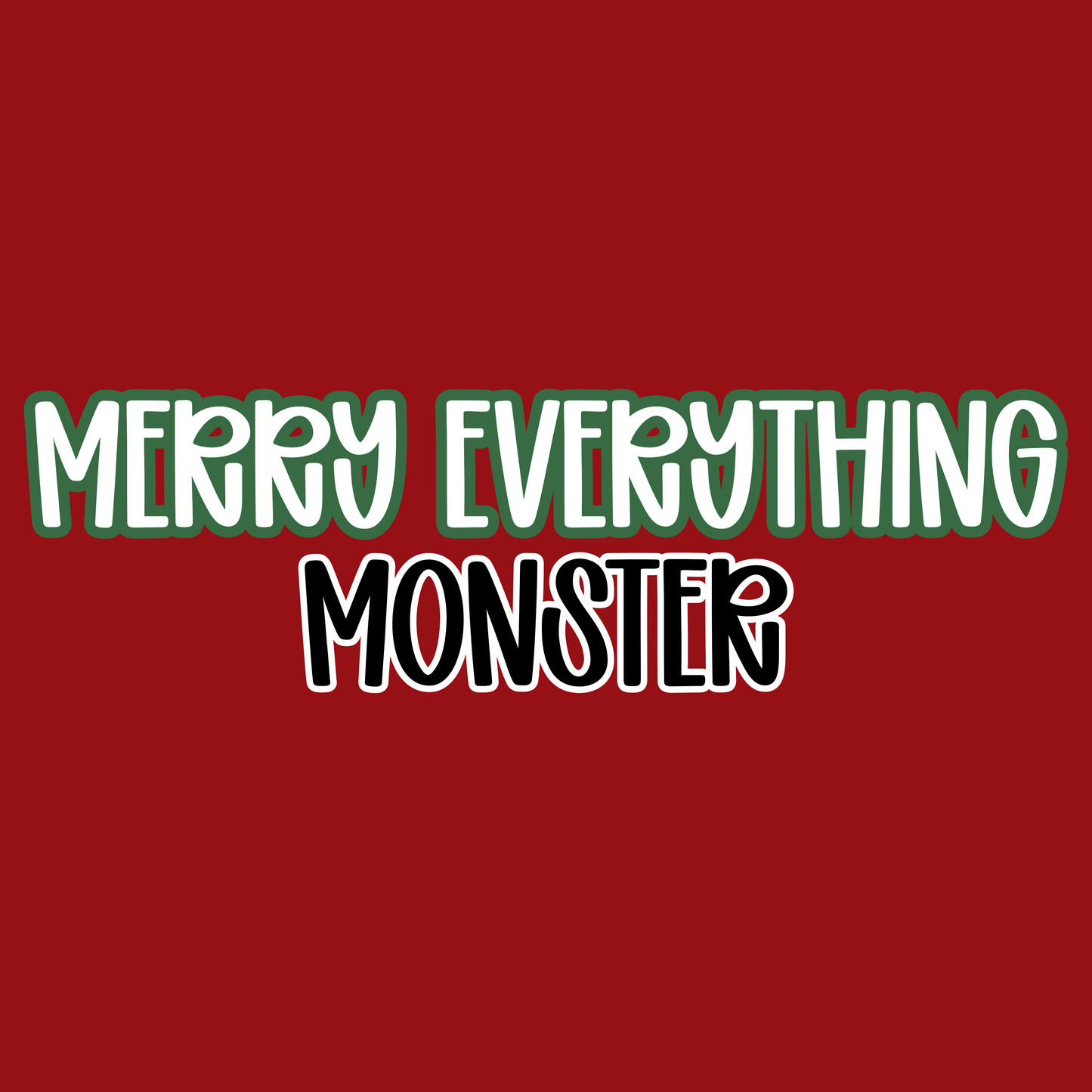 MONSTER | MERRY EVERYTHING
