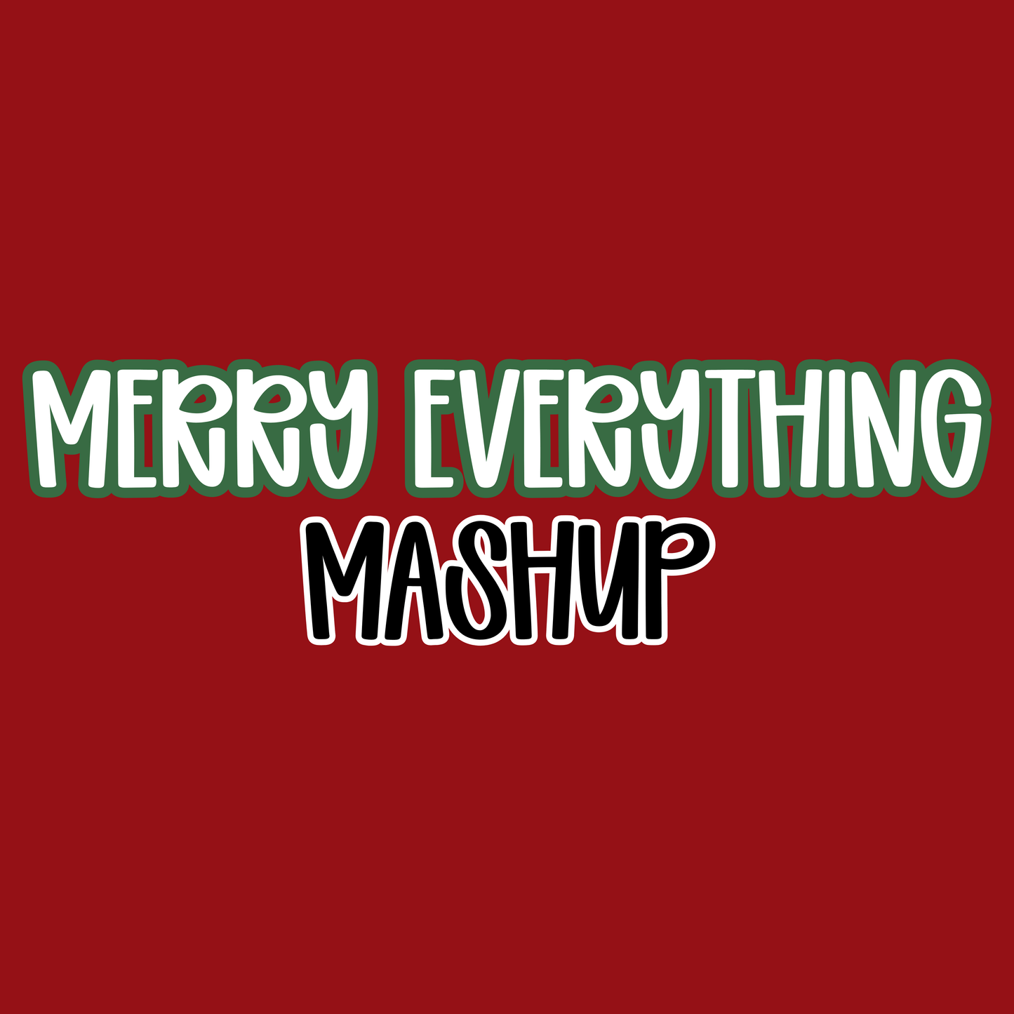 MASHUP | MERRY EVERYTHING
