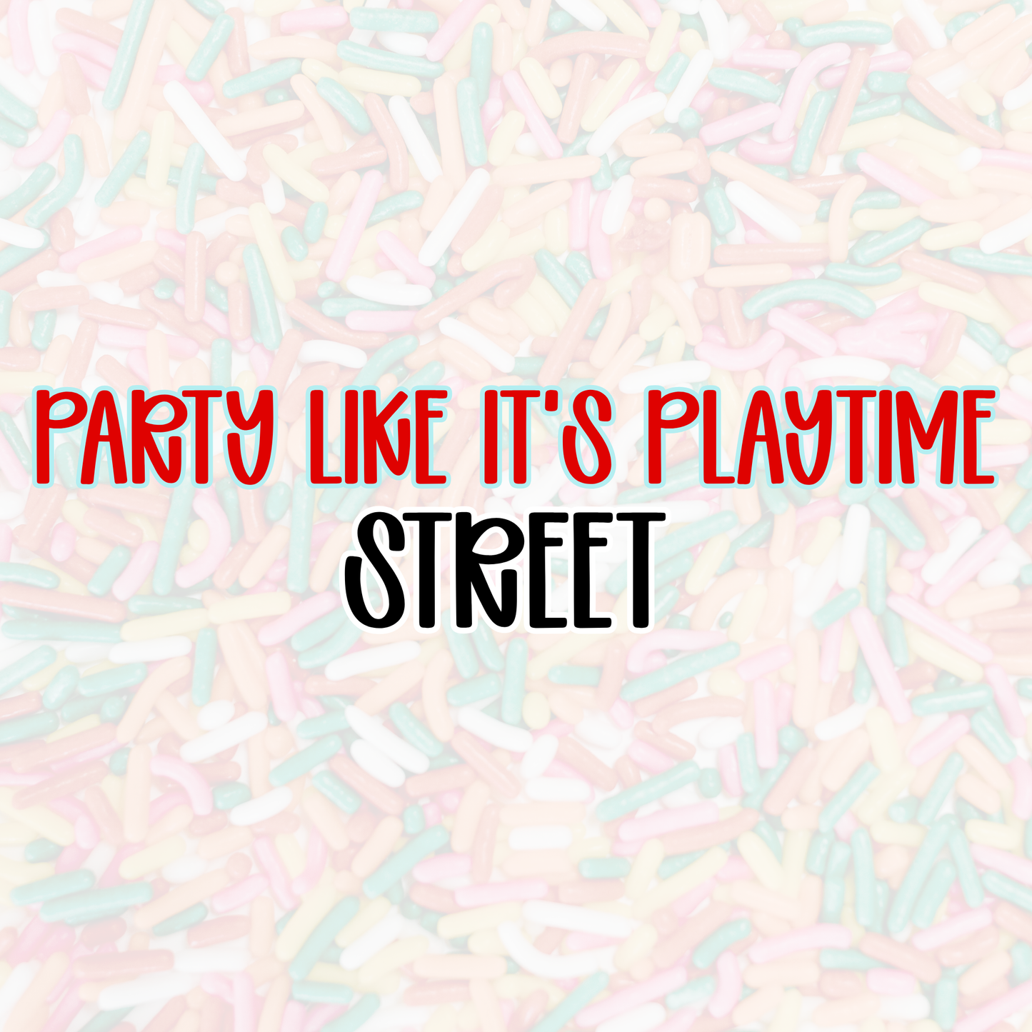STREET | PARTY LIKE IT’S PLAYTIME