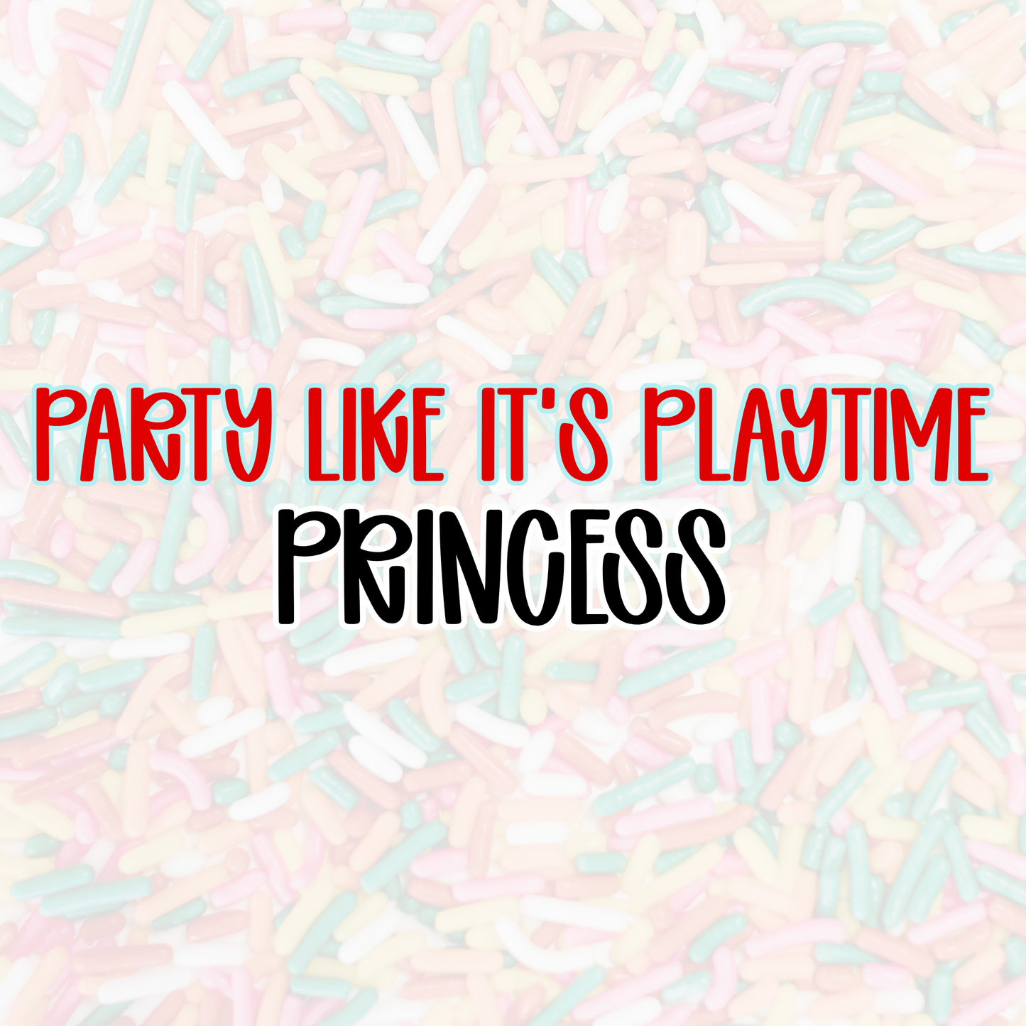 PRINCESS | PARTY LIKE IT’S PLAYTIME