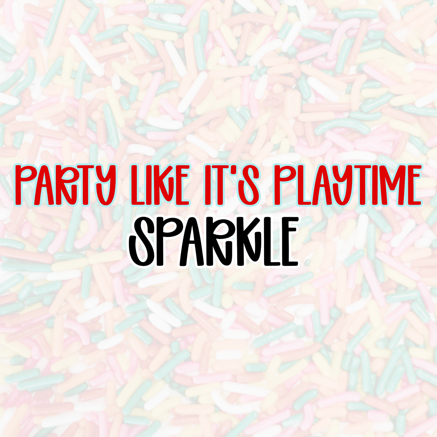 SPARKLE | PARTY LIKE IT’S PLAYTIME