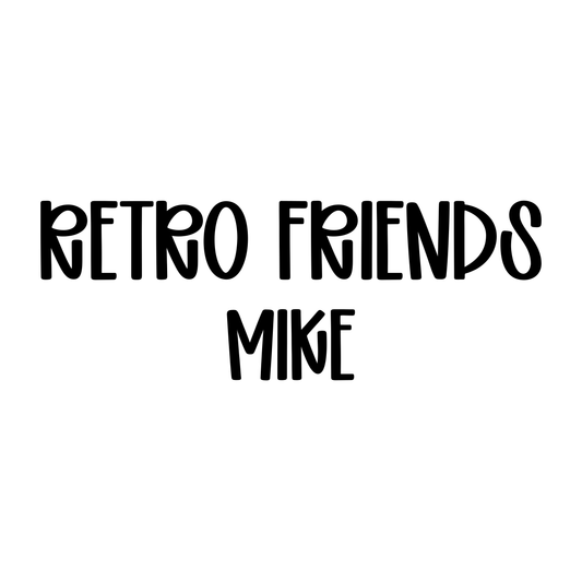 MIKE | RETRO FRIENDS