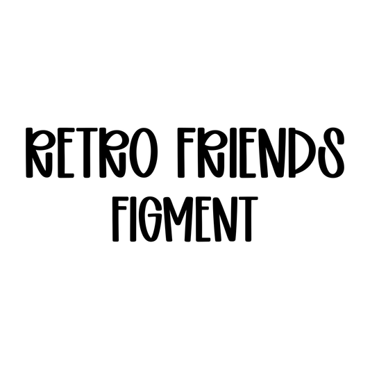 FIGMENT | RETRO FRIENDS