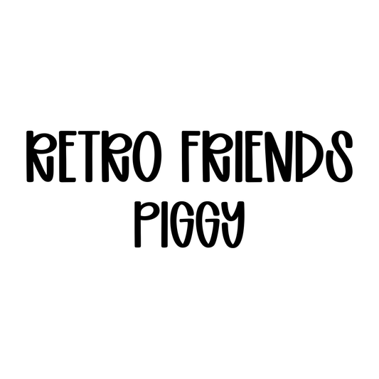 PIGGY | RETRO FRIENDS
