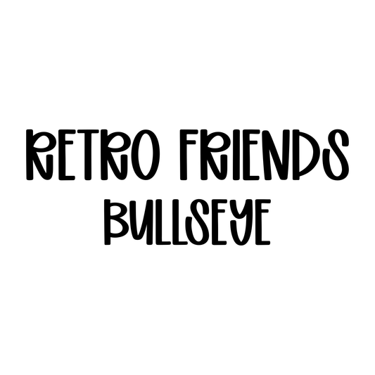 BULLSEYE | RETRO FRIENDS