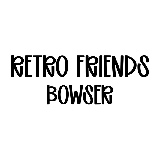 BOWSER | RETRO FRIENDS