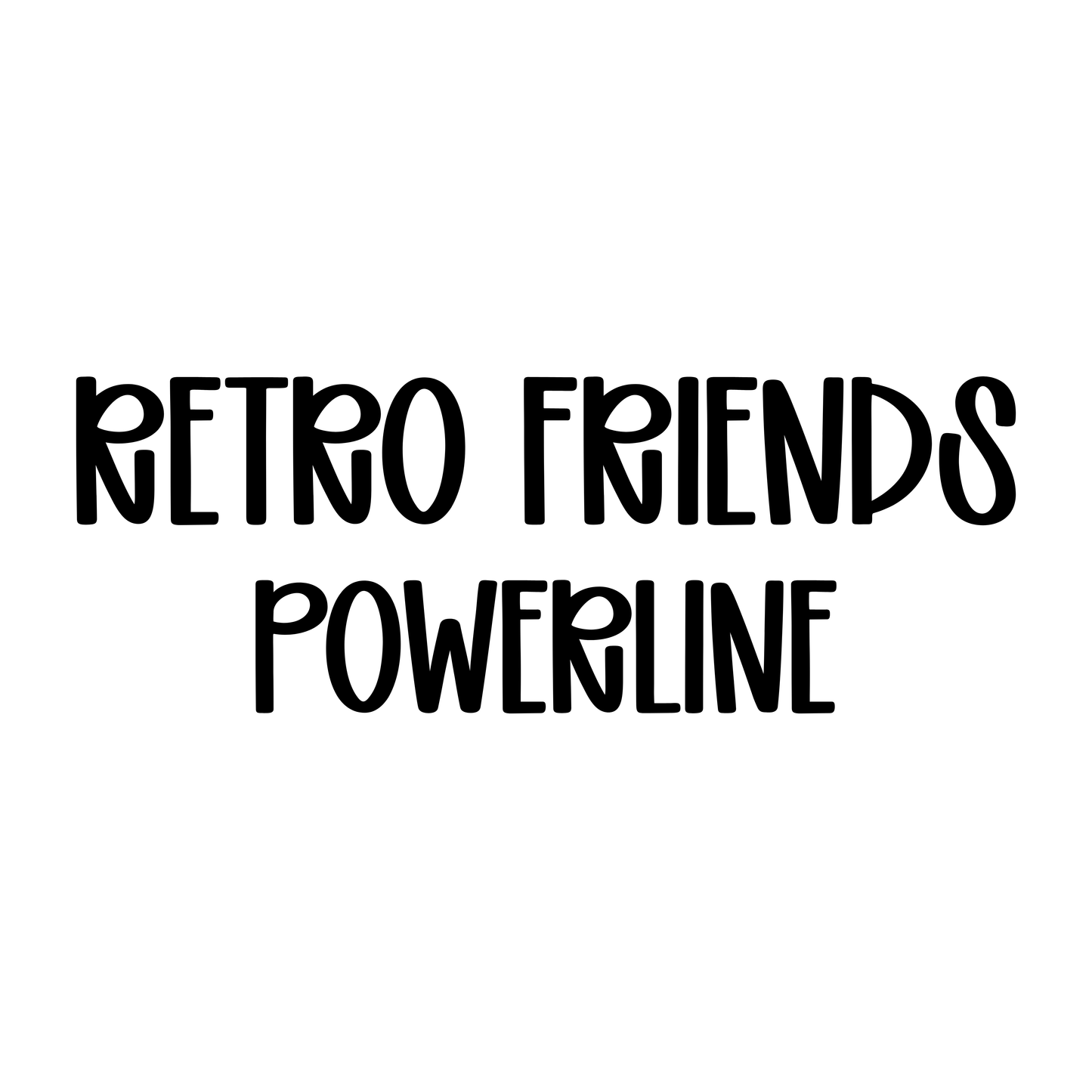 POWERLINE | RETRO FRIENDS