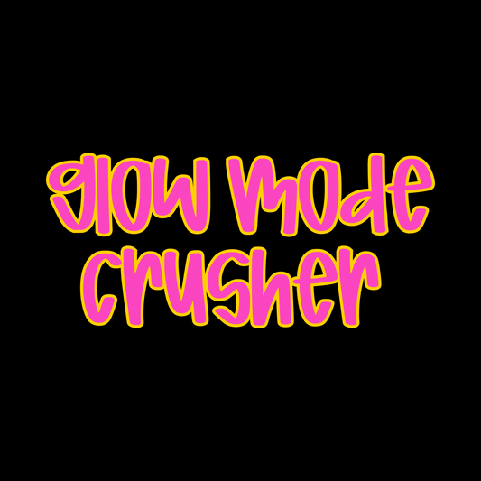 CRUSHER | GLOW MODE